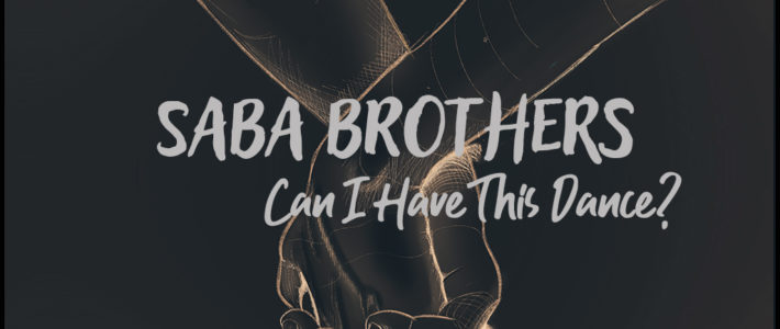 Can I Have This Dance? – Saba Brothers